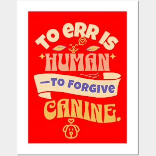 to err is human to forgive Canine Posters and Art